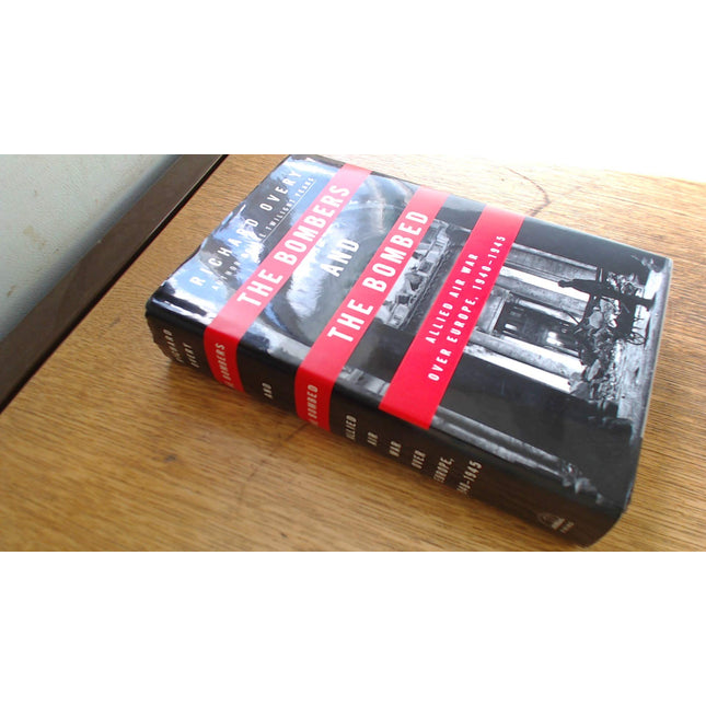 The Bombers and The Bombed: Allied Air War over Europe 1940-1945