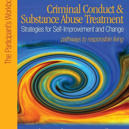 Criminal Conduct and Substance Abuse Treatment: Strategies For Self-Improvement and Change, Pathways to Responsible Living: The Participant's Workbook