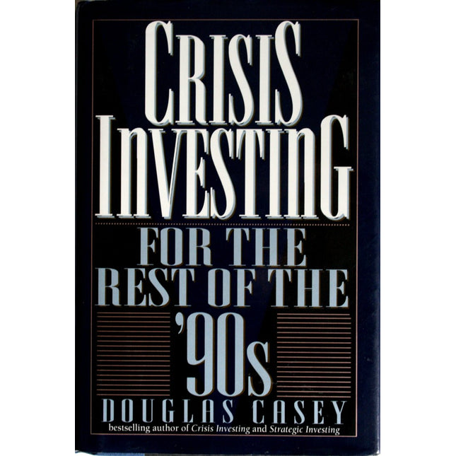 Crisis Investing for the Rest of the 90's