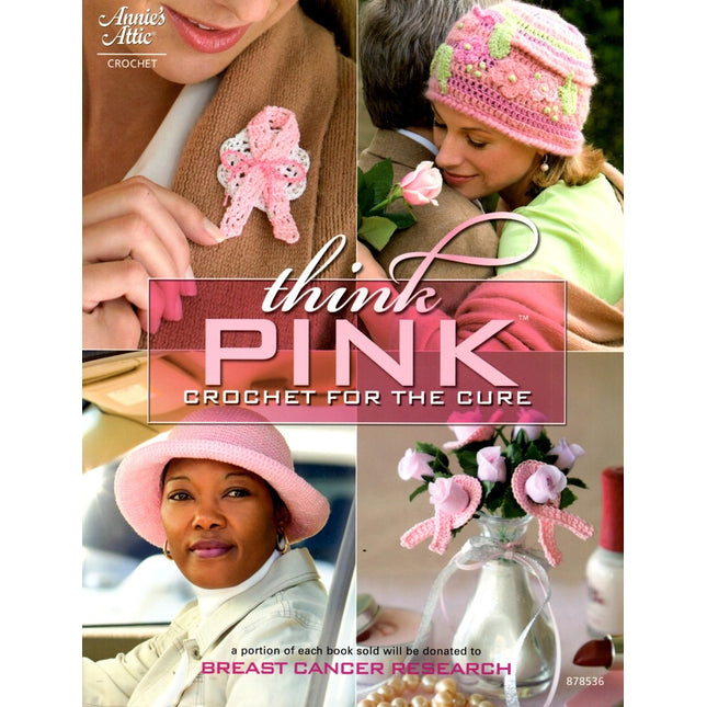 Think Pink: Crochet for the Cure (Annie's Attic: Crochet)