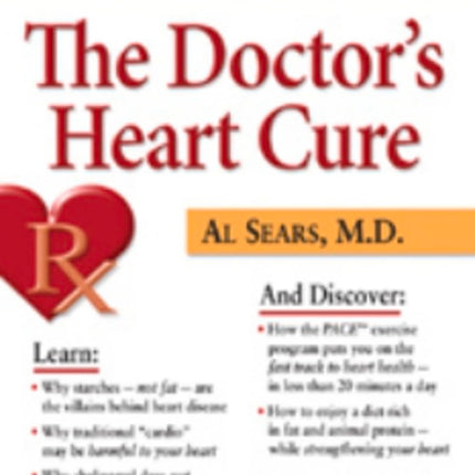 The Doctor's Heart Cure: Beyond the Modern Myths of Diet and Exercise: The Clinically-Proven Plan of Breakthrough Health Secr