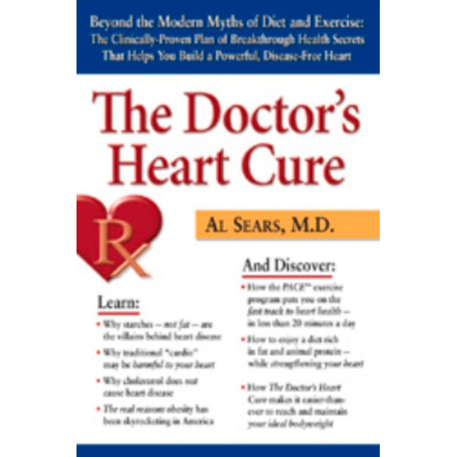 The Doctor's Heart Cure: Beyond the Modern Myths of Diet and Exercise: The Clinically-Proven Plan of Breakthrough Health Secr