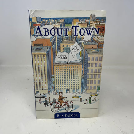 About Town: The New Yorker and The World It Made (First Edition)