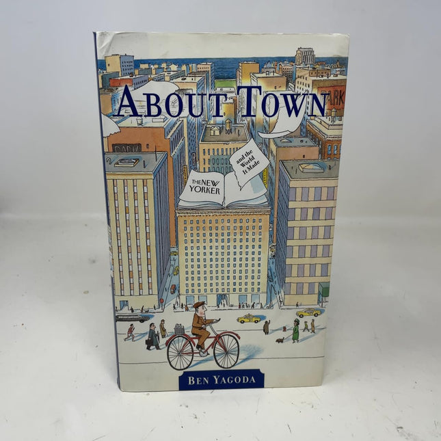 About Town: The New Yorker and The World It Made (First Edition)