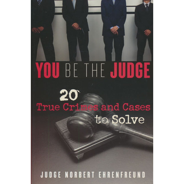 You Be the Judge: 20 True Crimes and Cases to Solve