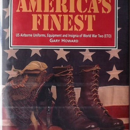 America's Finest: US Airborne Uniforms, Equipment and Insignia of World War Two (Eto)
