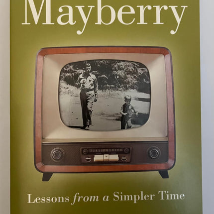 The Way Back to Mayberry: Lessons from a Simpler Time