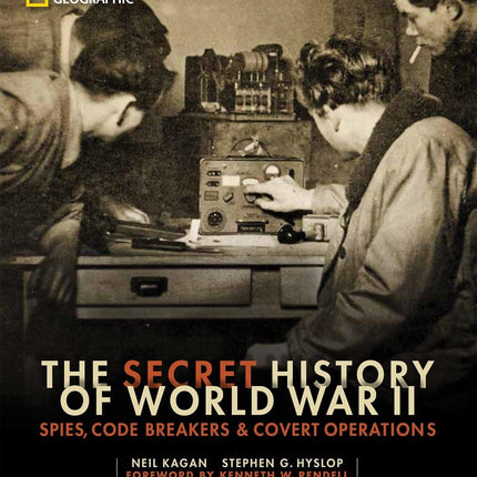 Secret History of World War II, The: Spies, Code Breakers, and Covert Operations