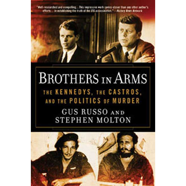 Brothers in Arms: The Kennedys, the Castros, and the Politics of Murder