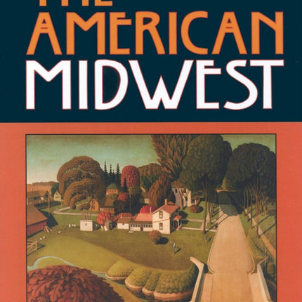 The American Midwest: An Interpretive Encyclopedia