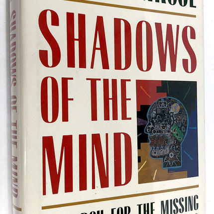 Shadows of the Mind: A Search for the Missing Science of Consciousness