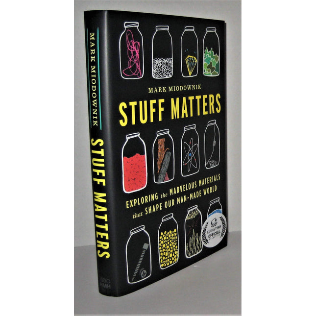 Stuff Matters: Exploring the Marvelous Materials That Shape Our Man-Made World
