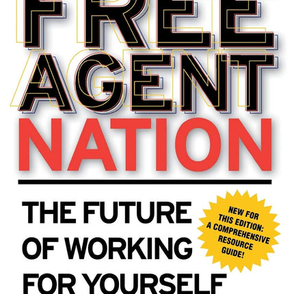 Free Agent Nation: The Future of Working for Yourself