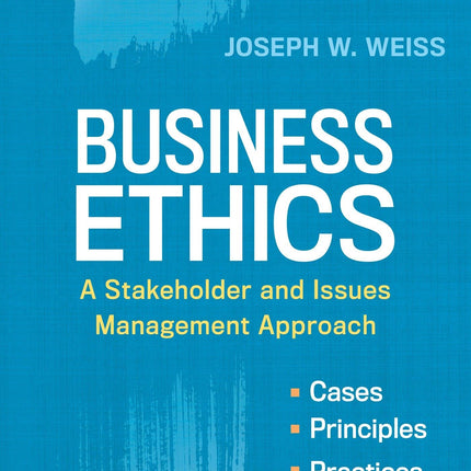 Business Ethics: A Stakeholder and Issues Management Approach