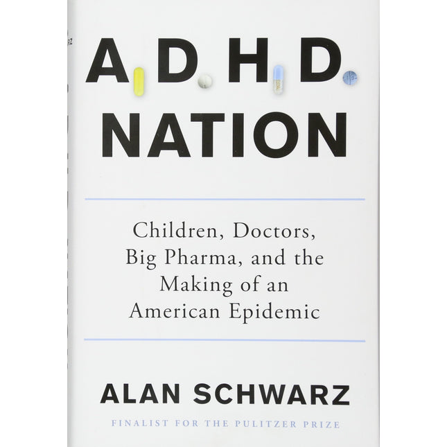 ADHD Nation: Children, Doctors, Big Pharma, and the Making of an American Epidemic