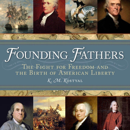Founding Fathers: The Fight for Freedom and the Birth of American Liberty