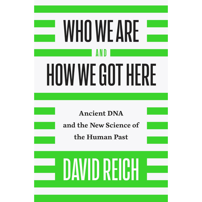 Who We Are and How We Got Here: Ancient DNA and the New Science of the Human Past