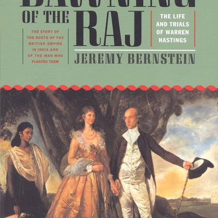 Dawning of the Raj: The Life and Trials of Warren Hastings