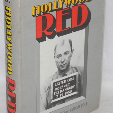 Hollywood Red: The Autobiography of Lester Cole