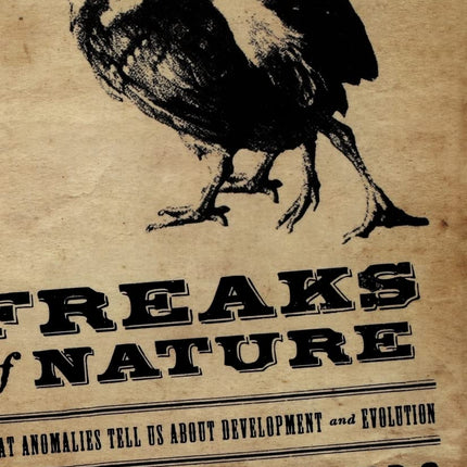 Freaks of Nature: What Anomalies Tell Us About Development and Evolution