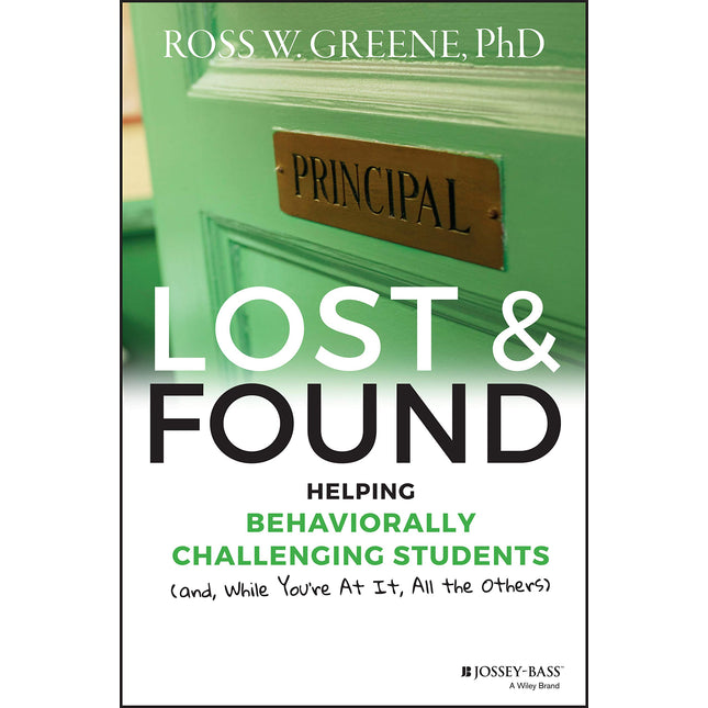 Lost and Found: Helping Behaviorally Challenging Students (and, While You're At It, All the Others) (J-B Ed: Reach and Teach)