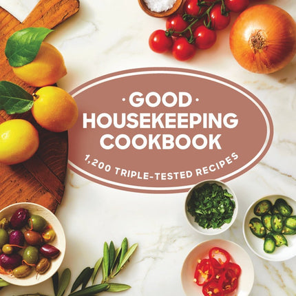 Good Housekeeping Cookbook: 1,200 Triple-Tested Recipes