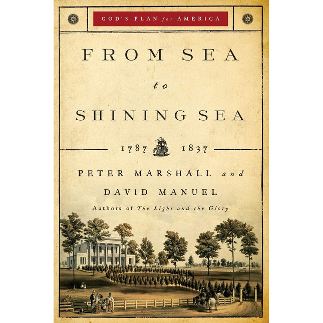 From Sea to Shining Sea: 1787-1837 (God's Plan for America)