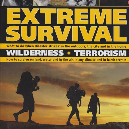 Extreme Survival: Wilderness * Terrorism * Air * Sea * Land