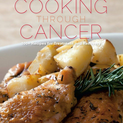 The Lahey Clinic Guide to Cooking Through Cancer: 100+ Recipes for Treatment and Recovery