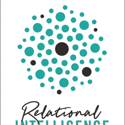 Relational Intelligence: The People Skills You Need for the Life of Purpose You Want