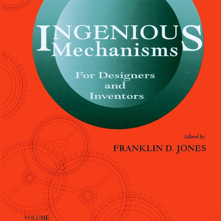Ingenious Mechanisms: Vol III (Volume 3) (Ingenious Mechanisms for Designers & Inventors)
