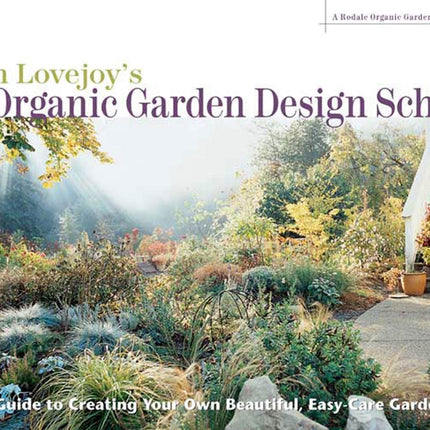 Ann Lovejoy's Organic Garden Design School (Rodale Organic Gardening Books (Paperback))
