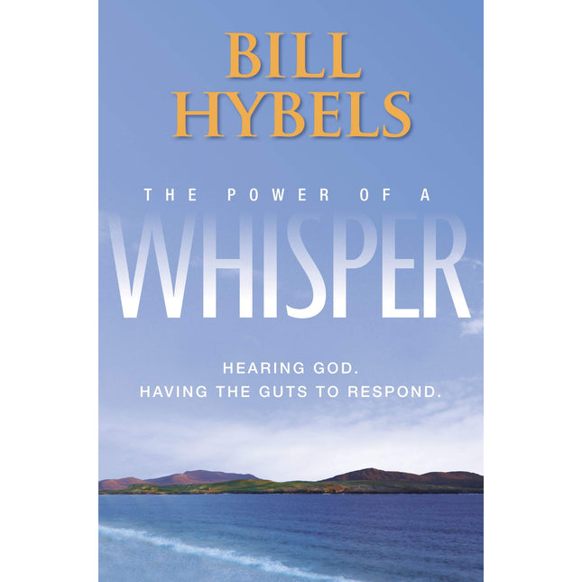 The Power of a Whisper: Hearing God, Having the Guts to Respond