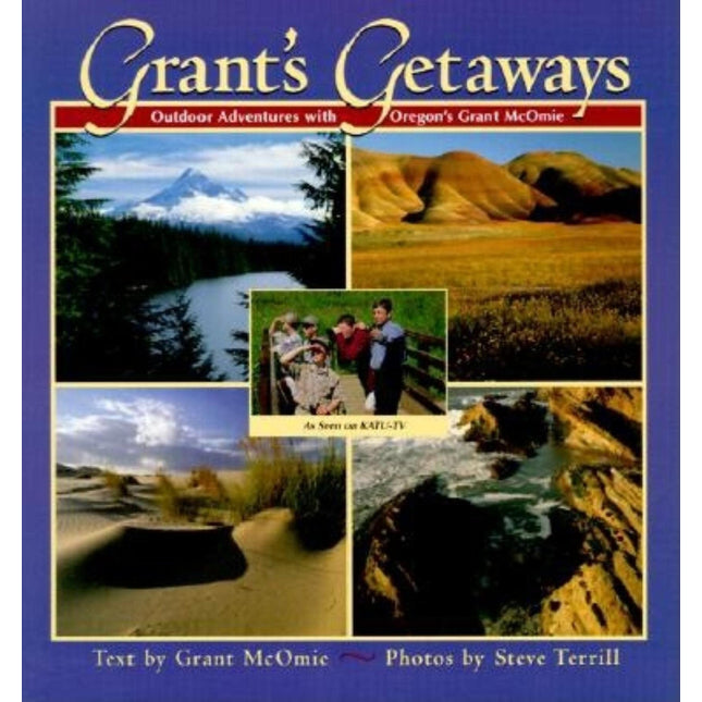 Grant's Getaways: Outdoor Adventures with Oregon's