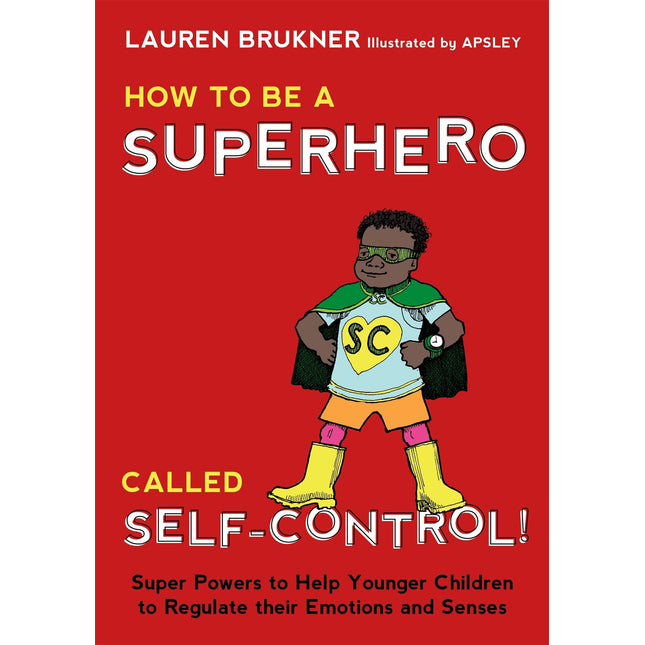 How to Be a Superhero Called Self-Control!: Super Powers to Help Younger Children to Regulate their Emotions and Senses-Mom's Choice Award Gold Seal Winner
