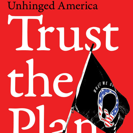 Trust the Plan: The Rise of QAnon and the Conspiracy That Unhinged America
