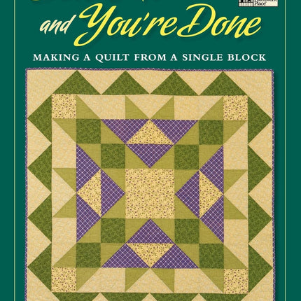 Sew One and You're Done: Making a Quilt from a Single Block (That Patchwork Place)
