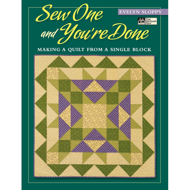 Sew One and You're Done: Making a Quilt from a Single Block (That Patchwork Place)