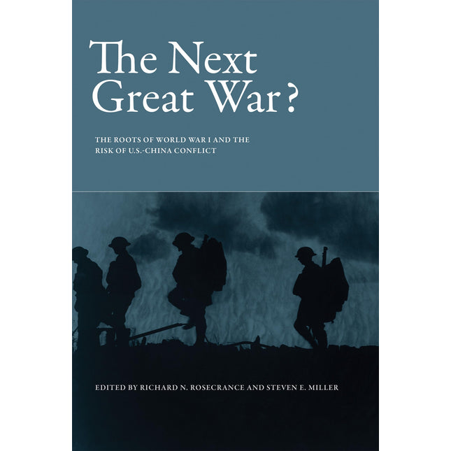 The Next Great War?: The Roots of World War I and the Risk of U.S.-China Conflict (Belfer Center Studies in International Security)