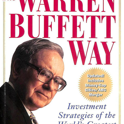 The Warren Buffett Way: Investment Strategies of the World's Greatest Investor
