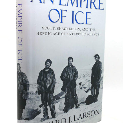 An Empire of Ice: Scott, Shackleton, and the Heroic Age of Antarctic Science