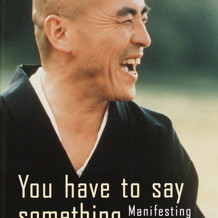 You Have to Say Something: Manifesting Zen Insight