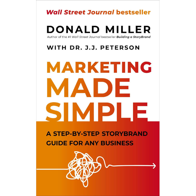 Marketing Made Simple: A Step-by-Step StoryBrand Guide for Any Business