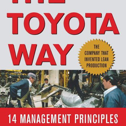 The Toyota Way: 14 Management Principles from the World's Greatest Manufacturer