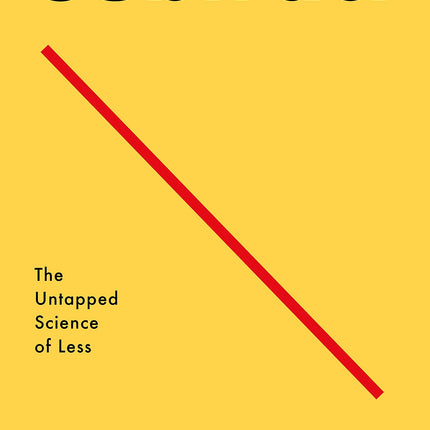 Subtract: The Untapped Science of Less