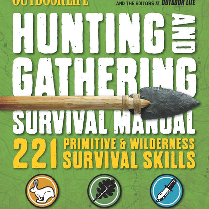 The Hunting & Gathering Survival Manual: 221 Primitive & Wilderness Survival Skills