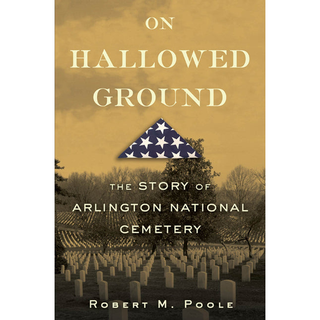 On Hallowed Ground: The Story of Arlington National Cemetery