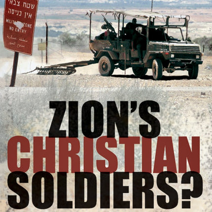 Zion's Christian Soldiers?: The Bible, Israel and the Church