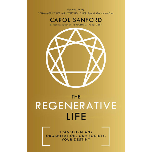 The Regenerative Life: Transform Any Organization, Our Society, and Your Destiny