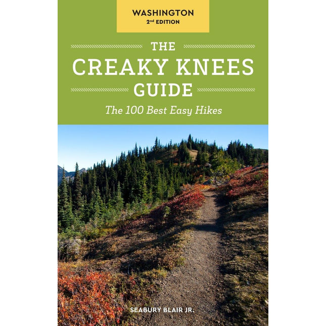 The Creaky Knees Guide Washington, 2nd Edition: The 100 Best Easy Hikes